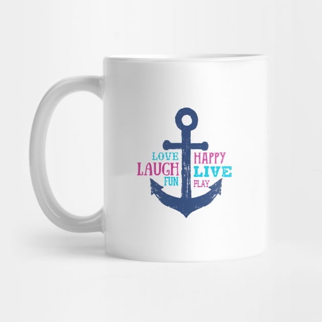 Anchor. Love, Happy, Laugh, Live, Fun, Play. Motivational Quotes by SlothAstronaut